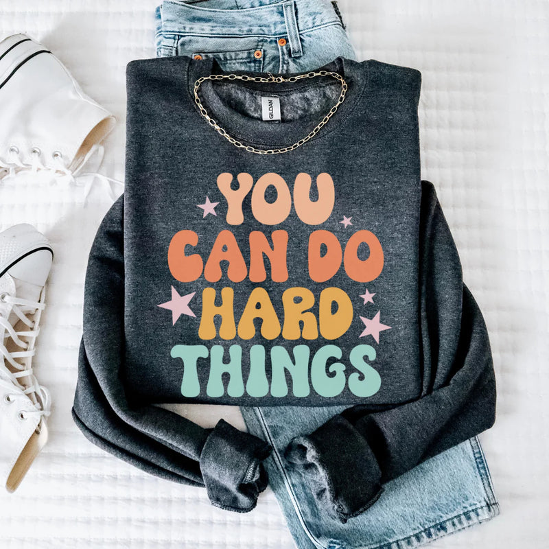 You Can Do Hard Things-Tee or Sweatshirt (preorder arrival 10 biz days)