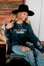 Life is Tough Babe… BUT SO ARE YOU Sweatshirt (preorder arrival early Nov)